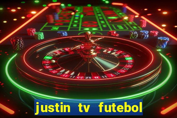 justin tv futebol ao vivo